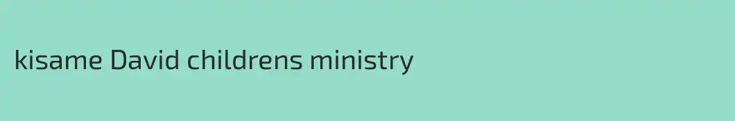 kisame David childrens ministry